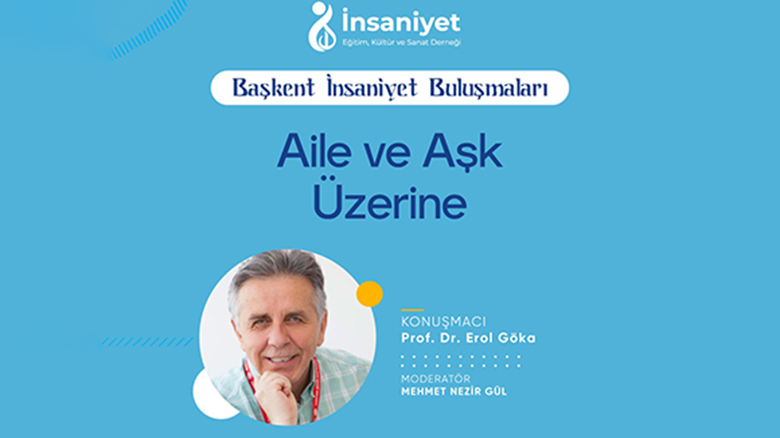 Başkent İnsaniyet Buluşmaları Şubat ayı konuğu Prof. Dr. Erol Göka