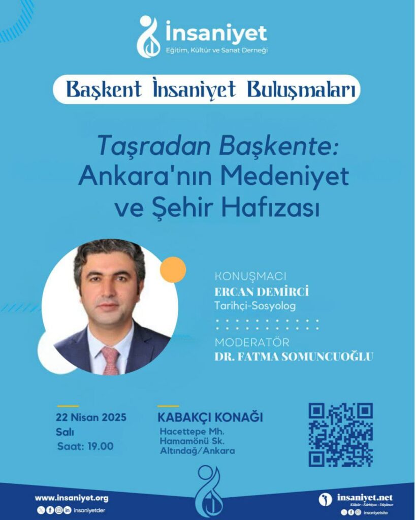 Başkent İnsaniyet Buluşmalarının Nisan ayı konuğu Tarihçi ve Sosyolog Ercan Demirci