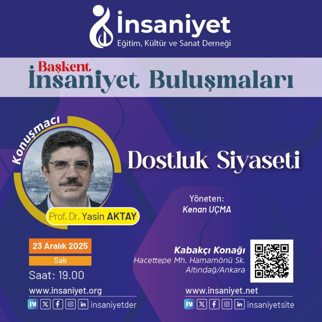 “Başkent İnsaniyet Buluşmaları”nın aralık ayı konuğu Prof. Dr. Yasin Aktay